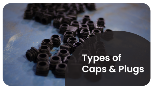 Types of Caps and Plugs
